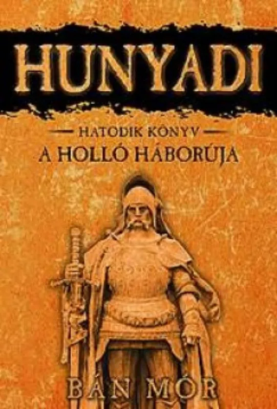 Azonnali szállítás A holló háborúja - Hunyadi hatodik könyv