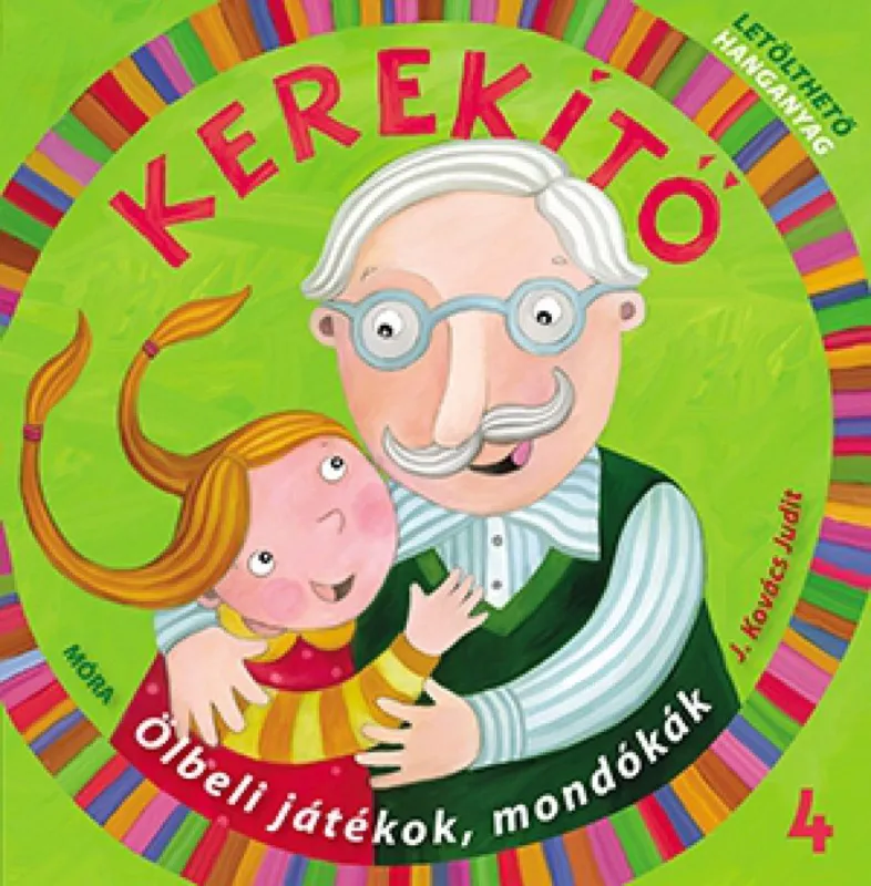 Kerekítő 4. - Ölbeli játékok, mondókák letölthető hanganyaggal Kihagyhatatlan ajánlat
