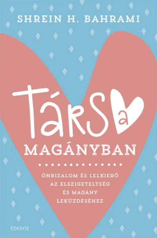 Társ a magányban - Önbizalom és lelkierő az elszigeteltség és magány leküzdéséhez Biztonságos fizetés