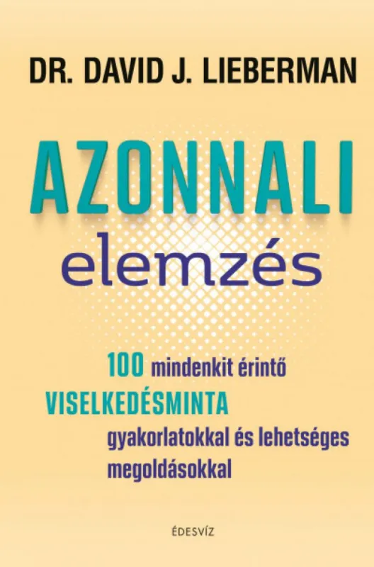 Vásárlói kedvenc Azonnali elemzés - 100 mindenkit érintő viselkedésminta gyakorlatokkal és lehetséges megoldásokkal
