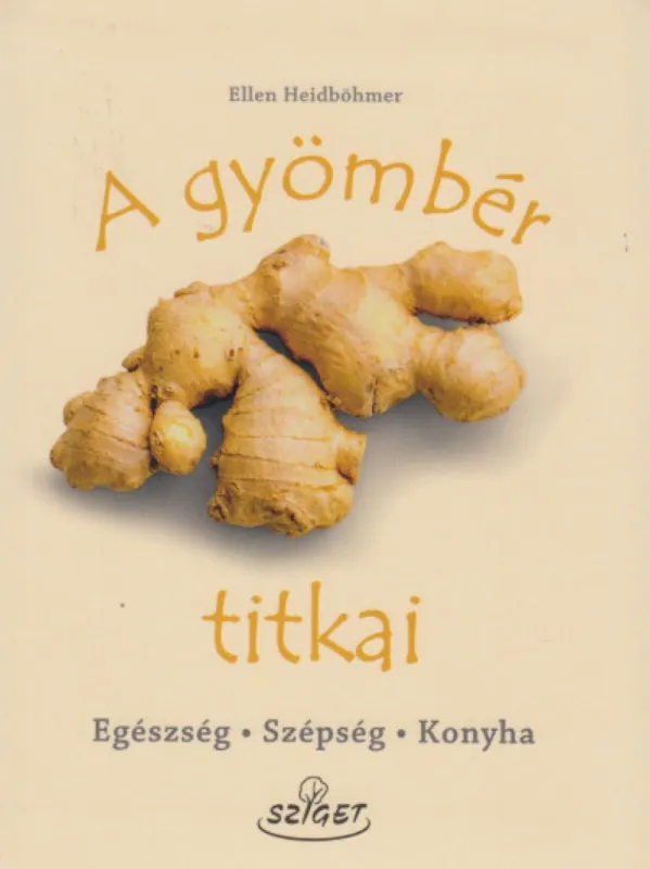 A gyömbér titkai - Egészség, szépség, konyha Szezonális akció