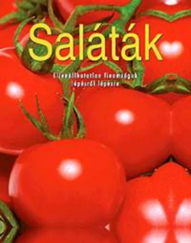 Árengedmény Saláták - Ellenállhatatlan finomságok lépésről lépésre