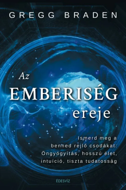 Alacsony ár Az emberiség ereje - Ismerd meg a benned rejlő csodákat: öngyógyítás, hosszú élet, intuíció, tiszta tudatosság
