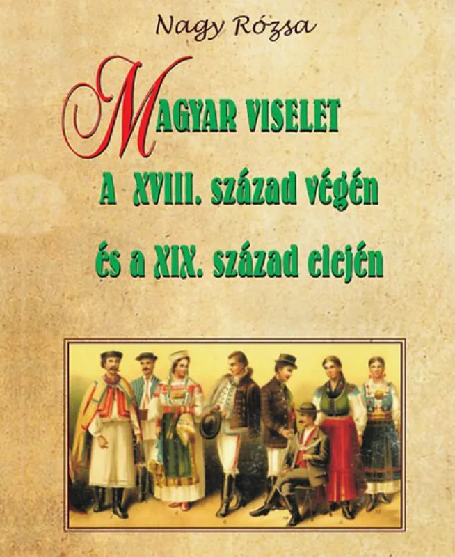 Biztonságos fizetés Magyar viselet a XVIII. század végén és a XIX. század elején