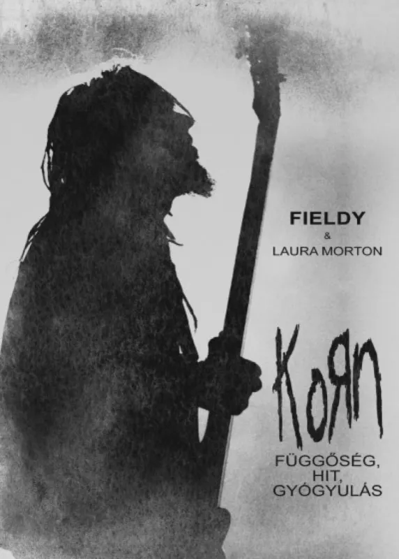 Legkelendőbb Korn - Függőség, hit, gyógyulás