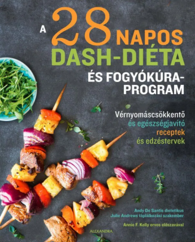 Azonnali szállítás A 28 napos DASH-diéta és fogyókúra program - Vérnyomáscsökkentő és egészségjavító receptek és edzéstervek