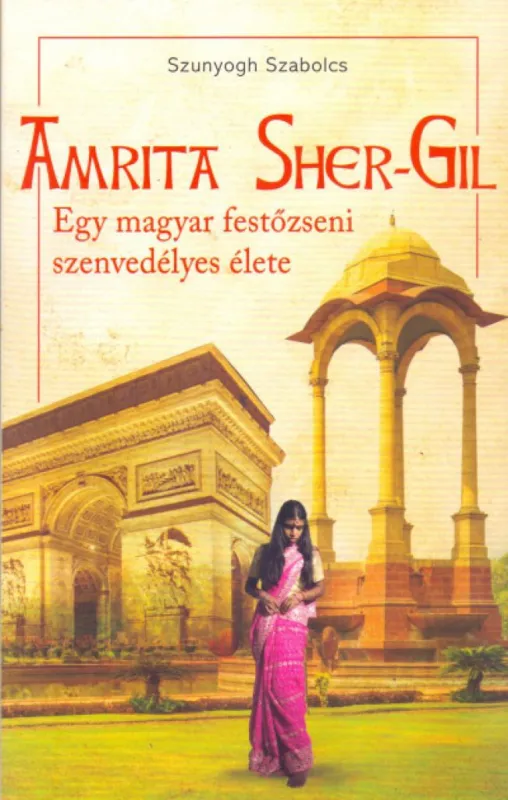 Újdonság Amrita Sher-Gil - Egy magyar festőzseni szenvedélyes élete