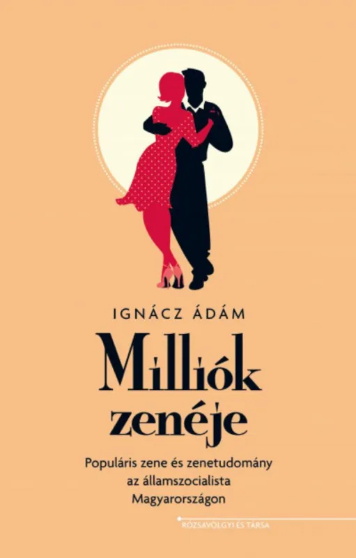 Milliók zenéje - Populáris zene és zenetudomány az államszocialista Magyarországon Kedvezmény