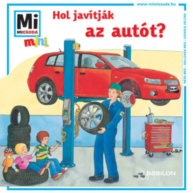 Exkluzív ajánlat Hol javítják az autót? - Mi MICSODA mini füzet