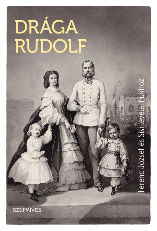 Szuper ajánlat Drága Rudolf - Ferenc József és Sisi levelei fiúkhoz