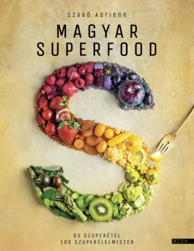 Legjobb ár Magyar superfood - 65 szuperétel, 106 szuperélelmiszer