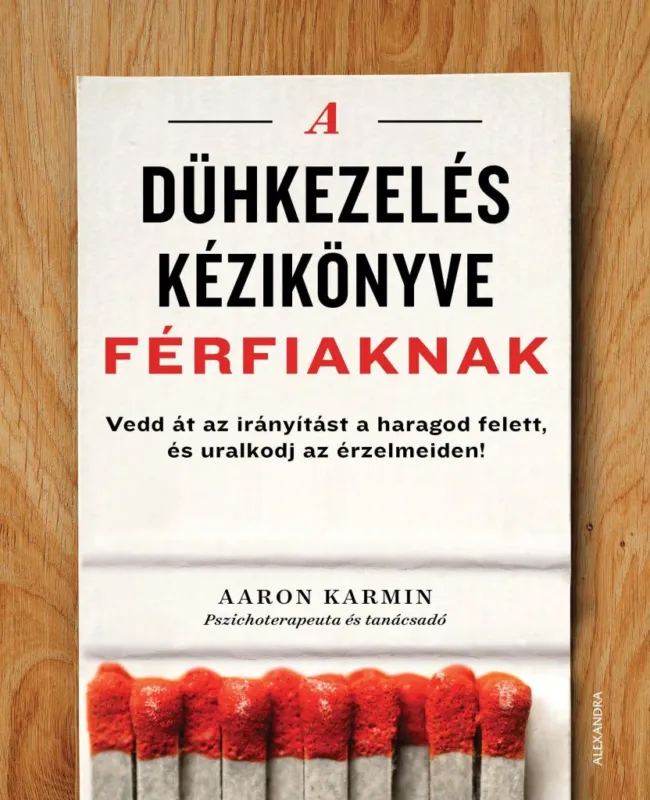 Vedd meg most A DÜHKEZELÉS KÉZIKÖNYVE FÉRFIAKNAK