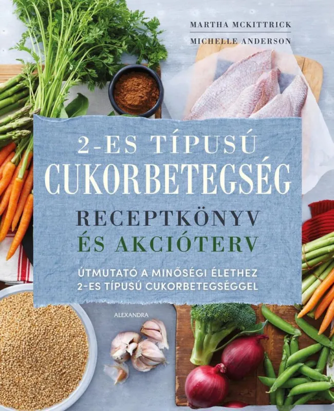 2-ES TÍPUSÚ CUKORBETEGSÉG - RECEPTKÖNYV ÉS AKCIÓTERV Azonnal elérhető