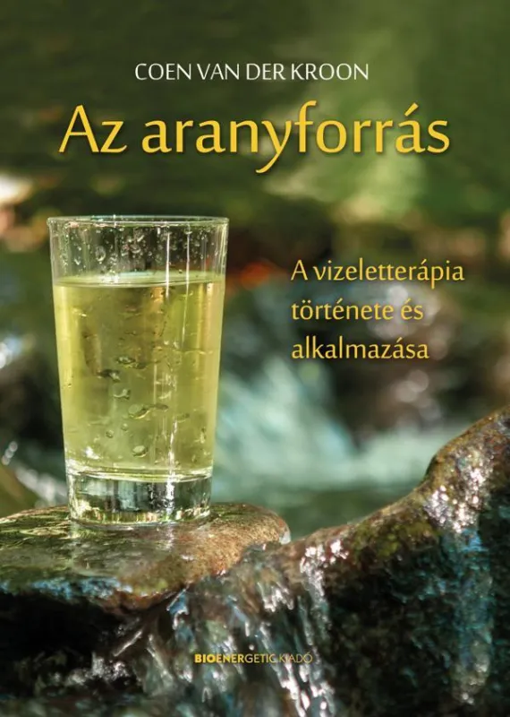 AZ ARANYFORRÁS - A VIZELETTERÁPIA TÖRTÉNETE ÉS ALKALMAZÁSA Bestseller