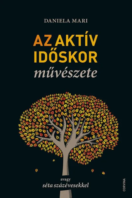 AZ AKTÍV IDŐSKOR MŰVÉSZETE Azonnal elérhető