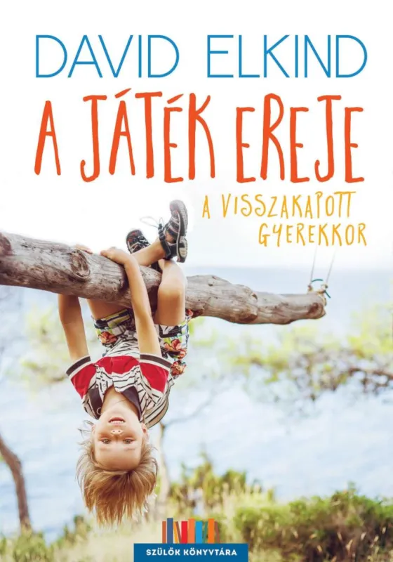 A JÁTÉK EREJE - A VISSZAKAPOTT GYEREKKOR Outlet