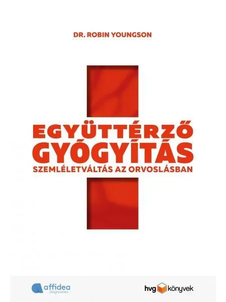 Vedd meg online EGYÜTTÉRZŐ GYÓGYÍTÁS - SZEMLÉLETVÁLTÁS AZ ORVOSLÁSBAN