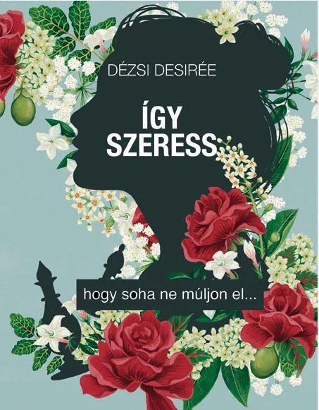 Vedd meg online ÍGY SZERESS - HOGY SOHA NE MÚLJON EL... - ÜKH 2018