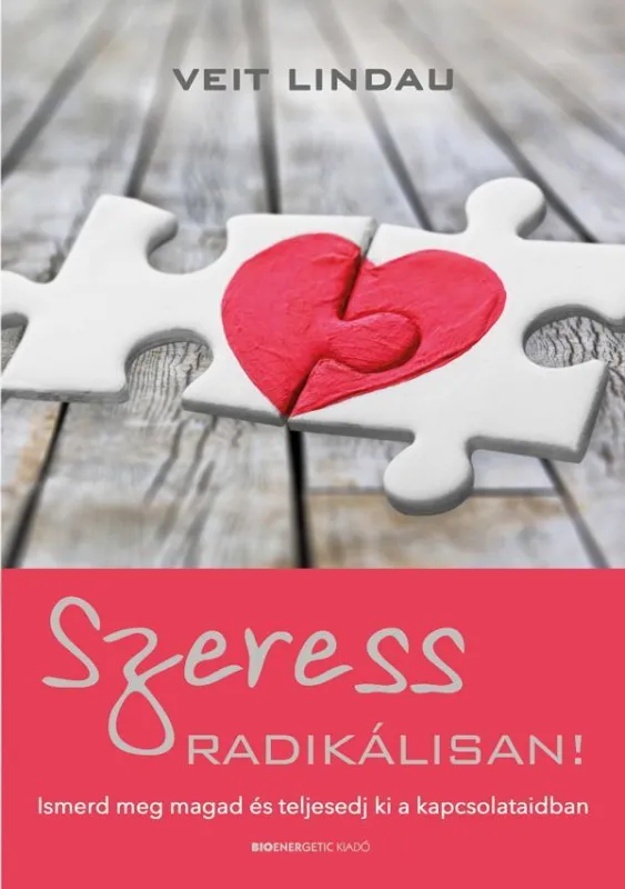 Azonnal elérhető SZERESS RADIKÁLISAN! ISMERD MEG MAGAD ÉS TELJESEDJ KI A KAPCSOLATAIDBAN LÉGY BÁT