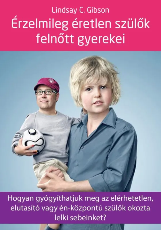 ÉRZELMILEG ÉRETLEN SZÜLŐK FELNŐTT GYEREKEI Expressz kézbesítés