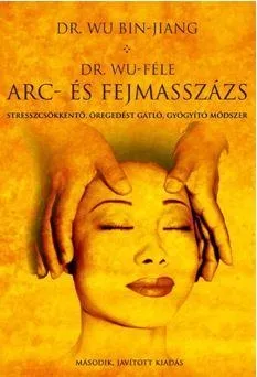 Gyors kiszállítás DR. WU-FÉLE ARC- ÉS FEJMASSZÁZS - MÁSODIK, JAVÍTOTT KIADÁS