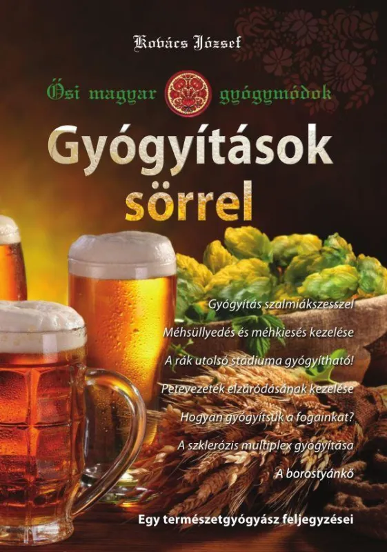 Csak ma GYÓGYÍTÁSOK SÖRREL - ŐSI MAGYAR GYÓGYMÓDOK