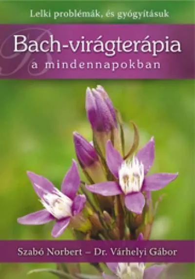 Legnépszerűbb BACH-VIRÁGTERÁPIA A MINDENNAPOKBAN