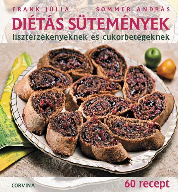 Vedd meg most DIÉTÁS SÜTEMÉNYEK - LISZTÉRZÉKENYEKNEK ÉS CUKORBETEGEKNEK