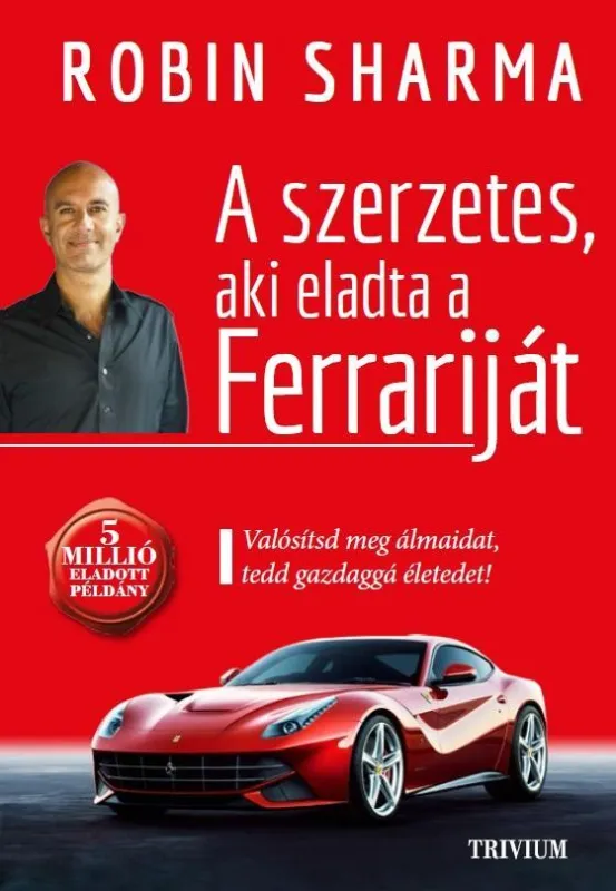 A SZERZETES, AKI ELADTA A FERRARIJÁT - ÚJ! Legnépszerűbb