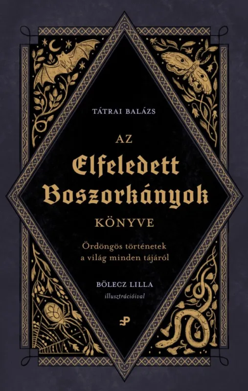Legnépszerűbb AZ ELFELEDETT BOSZORKÁNYOK KÖNYVE - ÖRDÖNGÖS TÖRTÉNETEK A VILÁG MINDEN TÁJÁRÓL