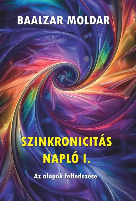 Ne maradj le SZINKRONICITÁS NAPLÓ I. - AZ ALAPOK FELFEDEZÉSE