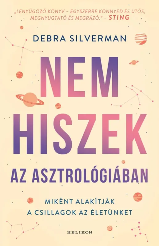NEM HISZEK AZ ASZTROLÓGIÁBAN - MIKÉNT ALAKÍTJÁK A CSILLAGOK AZ ÉLETÜNKET Exkluzív ajánlat