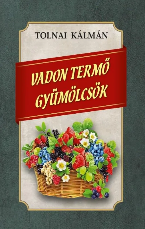 Biztonságos fizetés VADON TERMŐ GYÜMÖLCSÖK