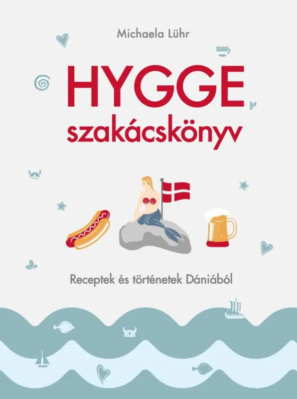 HYGGE SZAKÁCSKÖNYV - RECEPTEK ÉS TÖRTÉNETEK DÁNIÁBÓL Népszerű