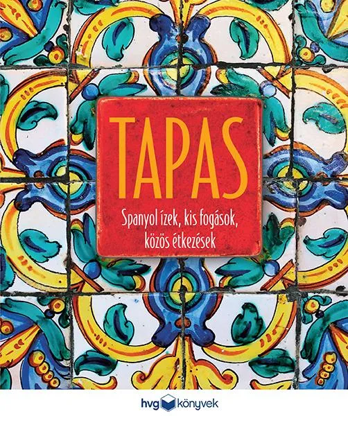 TAPAS - SPANYOL ÍZEK, KIS FOGÁSOK, KÖZÖS ÉTKEZÉSEK Ajánlat
