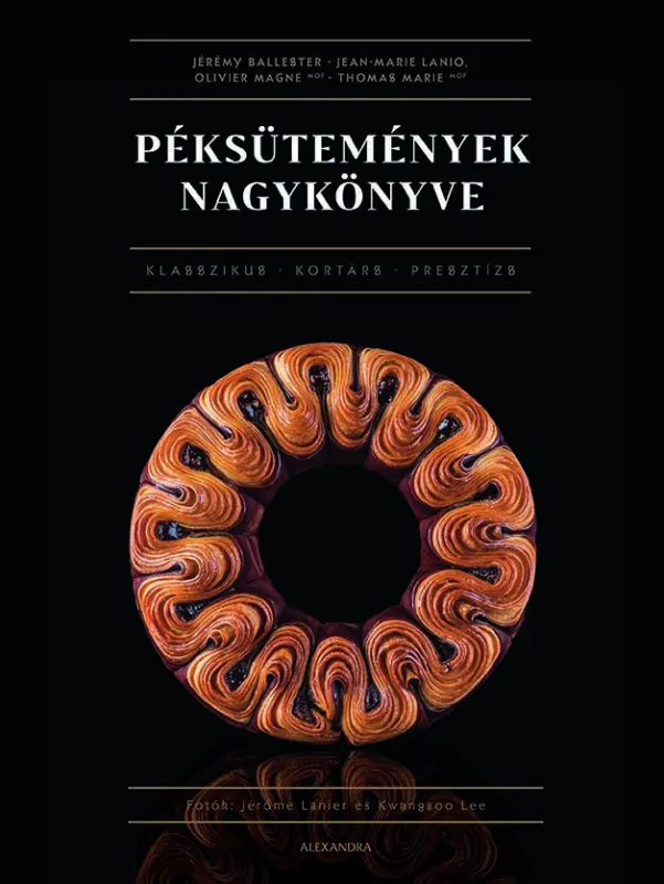 Biztonságos fizetés A PÉKSÜTEMÉNYEK NAGYKÖNYVE - KLASSZIKUS-KORTÁRS-PRESZTÍZS