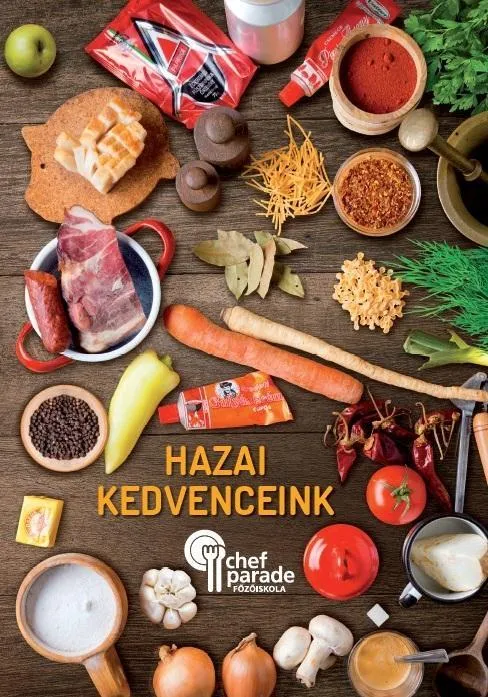 Népszerű HAZAI KEDVENCEINK - CHEFPARADE FŐZŐISKOLA