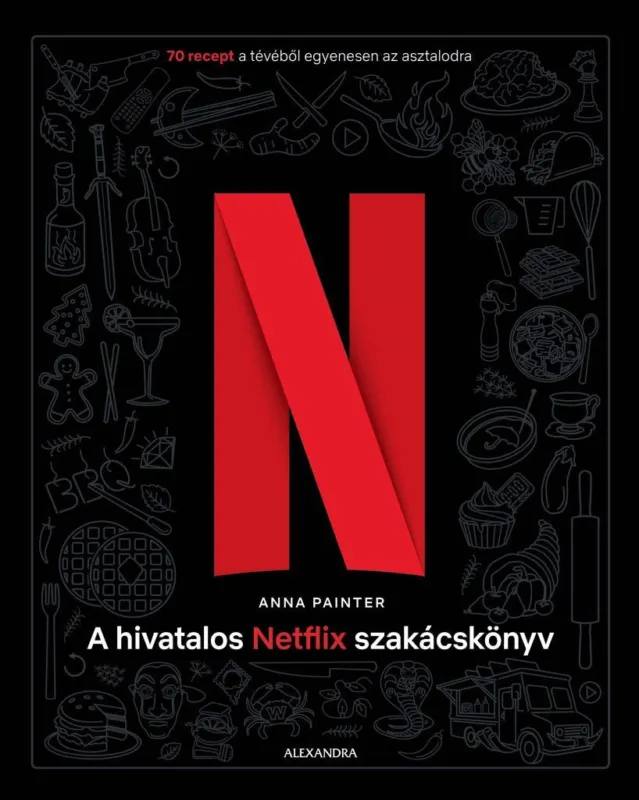 Kihagyhatatlan ajánlat A HIVATALOS NETFLIX SZAKÁCSKÖNYV
