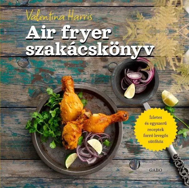 Újdonság AIR FRYER SZAKÁCSKÖNYV