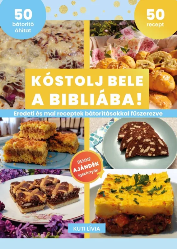 Árengedmény KÓSTOLJ BELE A BIBLIÁBA! - EREDETI ÉS MAI RECEPTEK BÁTORÍTÁSOKKAL FŰSZEREZVE
