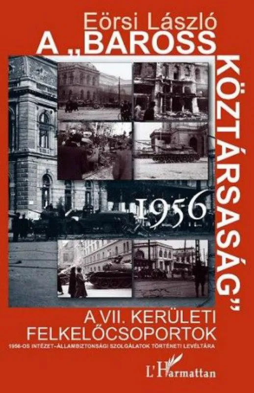 Végkiárusítás A „Baross Köztársaság” 1956 - 1956. A VII. kerületi felkelőcsoportok