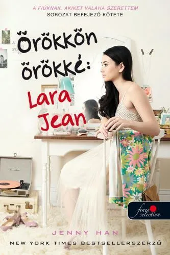 ÖRÖKKÖN ÖRÖKKÉ: LARA JEAN - A FIÚKNAK, AKIKET VALAHA SZERETTEM 3. - KÖTÖTT Biztonságos vásárlás
