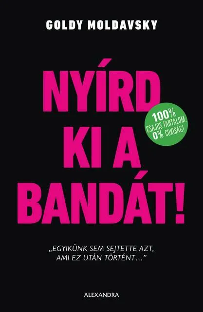 NYÍRD KI A BANDÁT! Exkluzív ajánlat