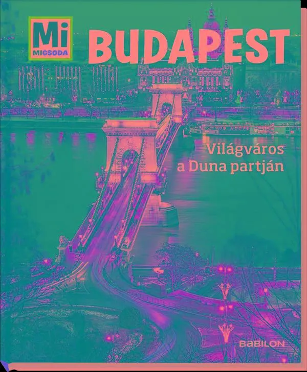BUDAPEST - VILÁGVÁROS A DUNA PARTJÁN - MI MICSODA Bestseller