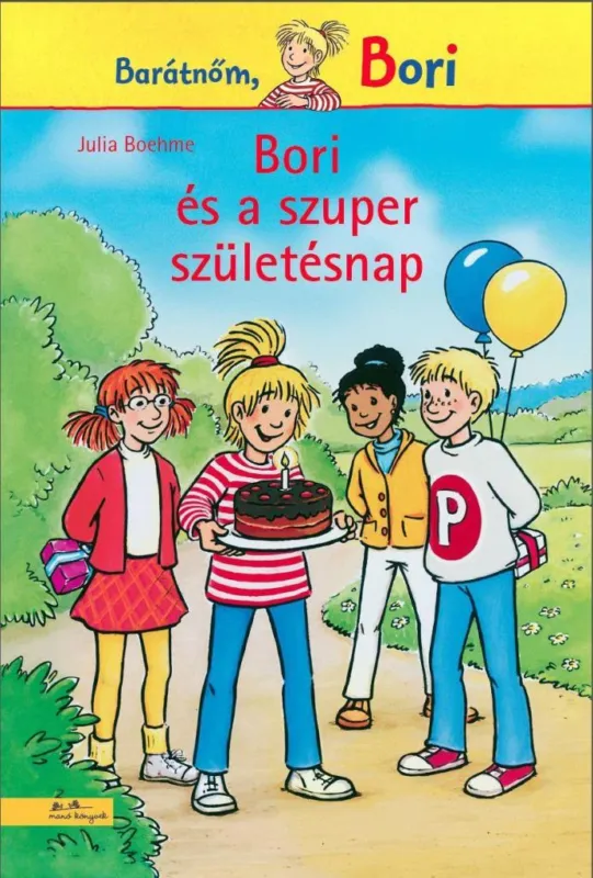 Ne maradj le BORI ÉS A SZUPER SZÜLETÉSNAP - BARÁTNŐM, BORI REGÉNY 11.