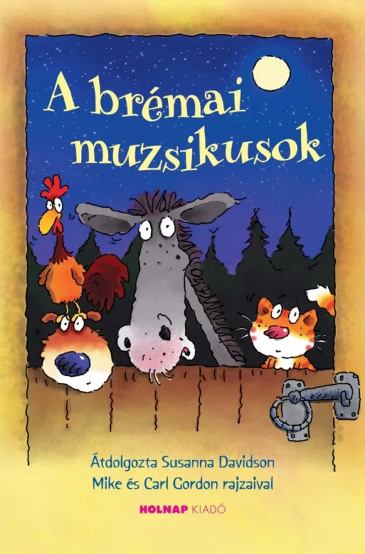 A BRÉMAI MUZSIKUSOK (ÁTDOLGOZTA: SUSANNA DAVIDSON) Rendeld meg most