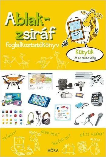 ABLAK-ZSIRÁF FOGLALKOZTATÓKÖNYV - KÜTYÜK ÉS AZ ONLINE VILÁG Legjobb ár