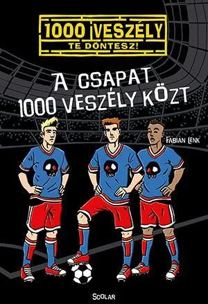A CSAPAT 1000 VESZÉLY KÖZT Csak ma