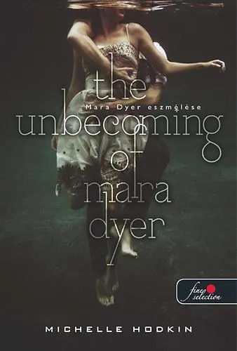 THE UNBECOMING OF MARA DYER - FŰZÖTT - MARA DYER ESZMÉLÉSE Exkluzív ajánlat