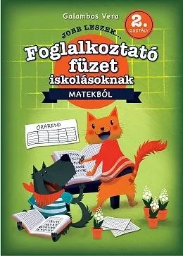 JOBB LESZEK... MATEKBÓL 2. OSZT. - FOGLALKOZTATÓ FÜZET ISKOLÁSOKNAK Szuper akció
